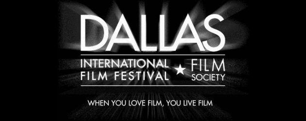 10th Annual DALLAS INTERNATIONAL FILM FESTIVAL April 14-24 announces first 10 films