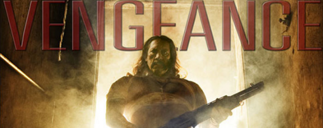 Danny Trejo’s VENGEANCE trailer and poster hits – First MACHETE and now this?! 2010 is gonna rock!