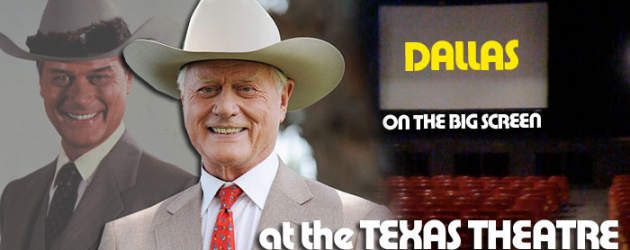 Bigfanboy.com co-hosts Larry Hagman appearing at the Texas Theatre this Sunday, April 24 – come watch DALLAS with J.R.!