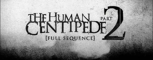 The full trailer for THE HUMAN CENTIPEDE 2 – FULL SEQUENCE