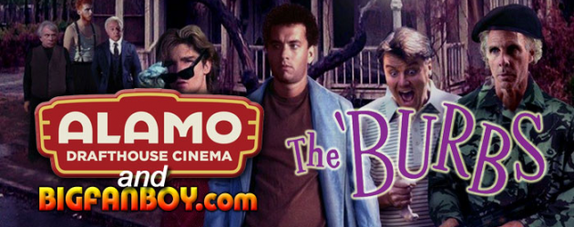 Dallas – watch THE ‘BURBS at the new Alamo Drafthouse in Richardson with us, Nov 16, we’ve got prizes!!
