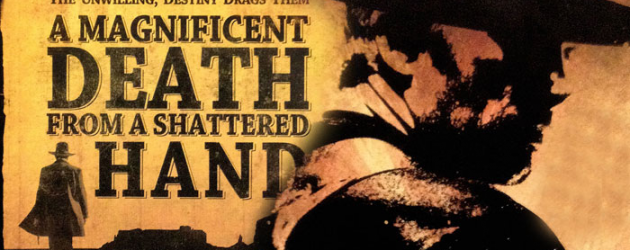 Exclusive: 2 early posters – Thomas Jane’s “Gothic Western” A MAGNIFICENT DEATH FROM A SHATTERED HAND Exclusive: 2 early posters – Thomas Jane’s “Gothic Western” A MAGNIFICENT DEATH FROM A SHATTERED HAND