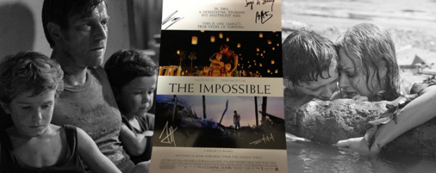 See THE IMPOSSIBLE in theaters and you could win a signed poster! See THE IMPOSSIBLE in theaters and you could win a signed poster!