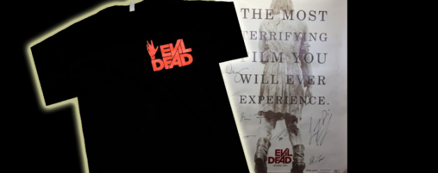 Enter to win a EVIL DEAD poster signed by everyone, or a promotional t-shirt & unsigned poster