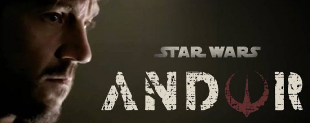 New ANDOR trailer – Diego Luna’s STAR WARS Rogue One character gets a prequel series on Disney+